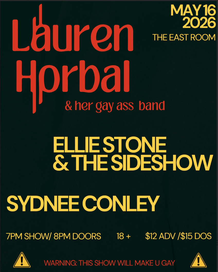 Lauren Horbal & her gay ass band / Ellie Stone / Sydnee Conley