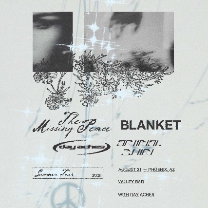THE MISSING PEACE x BLANKET CO-HEADLINE WITH SPECIAL GUESTS DAY ACHES