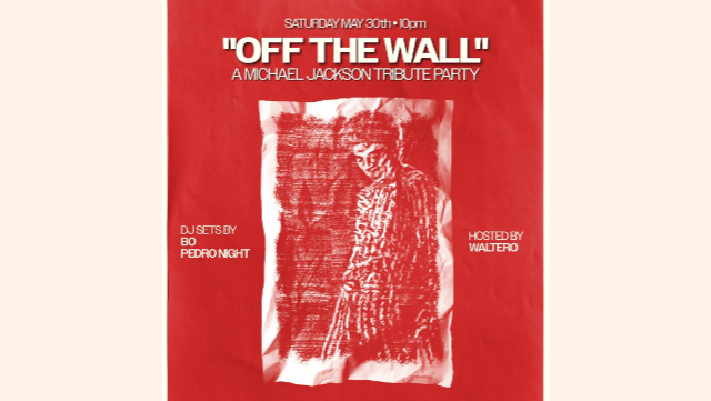 "OFF THE WALL" A MICHAEL JACKSON TRIBUTE PARTY ft. DJ Sets by BO, PEDRO NIGHT & Hosted by Waltero