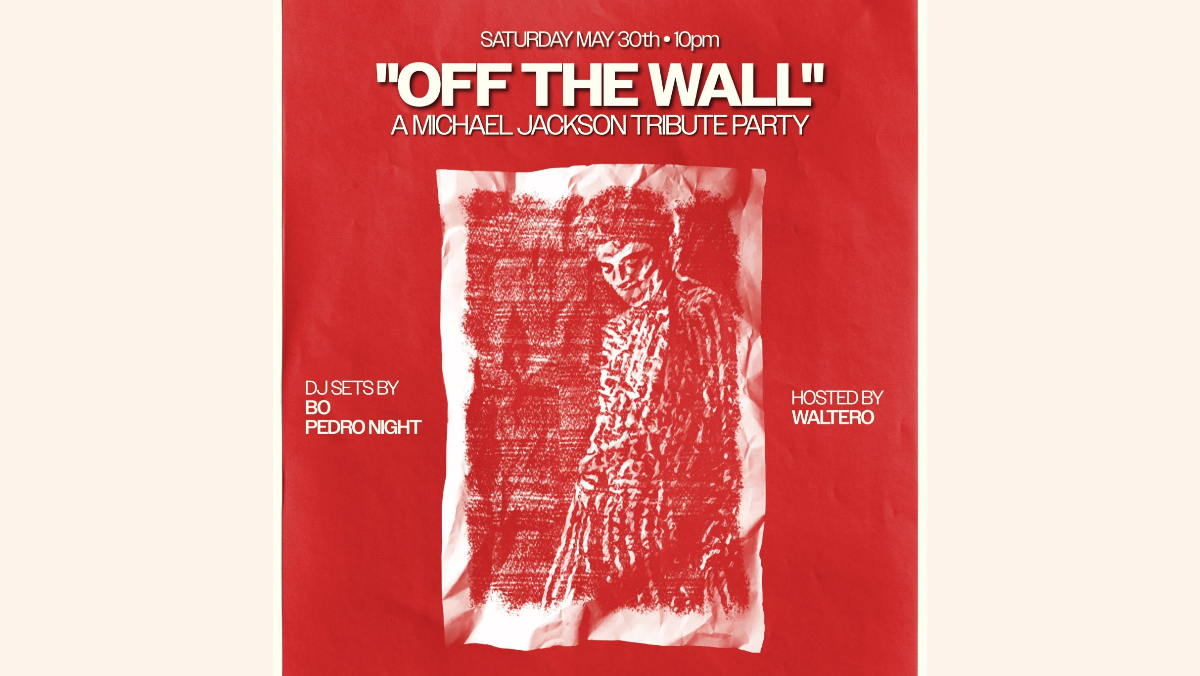 "OFF THE WALL" A MICHAEL JACKSON TRIBUTE PARTY ft. DJ Sets by BO, PEDRO NIGHT & Hosted by Waltero