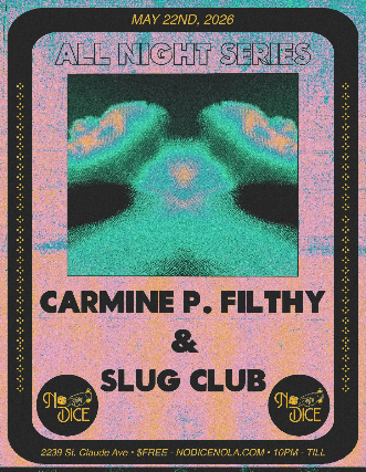 All Night Series: Carmine P. Filthy & Slug Club at NO DICE