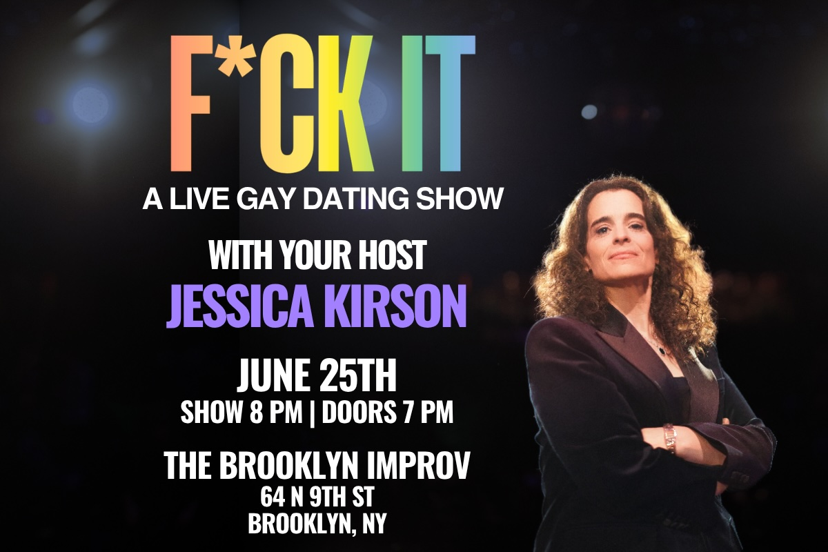 F*CK IT: A Live Gay Dating Show with Jessica Kirson