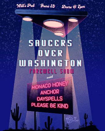 Saucers Over Washington Farewell Show featuring Monaco Honey, Anchor, Dayspells, and Please Be Kind