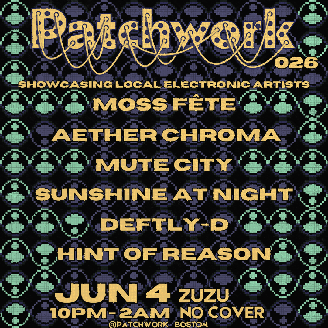 Patchwork w/ Moss F&ecirc;te, Aether Chroma, Mute City, Sunshine at Night, Deftly-D, Hint of Reason | Event Image