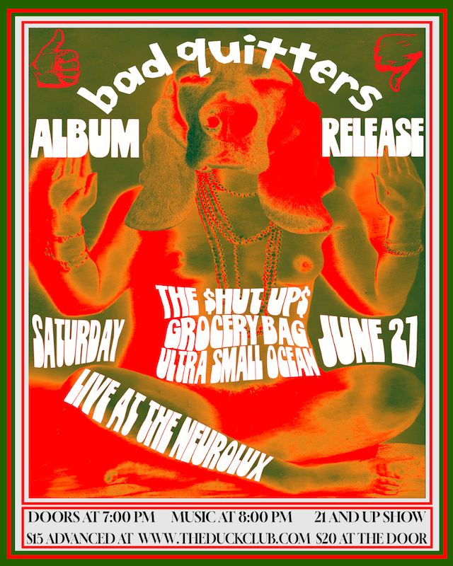 BAD QUITTERS Album Release Party with The $hut Up$, Grocery Bag, Ultra Small Ocean