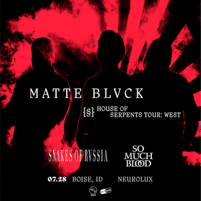 MATTE BLVCK, Snakes of Russia, So Much Blood