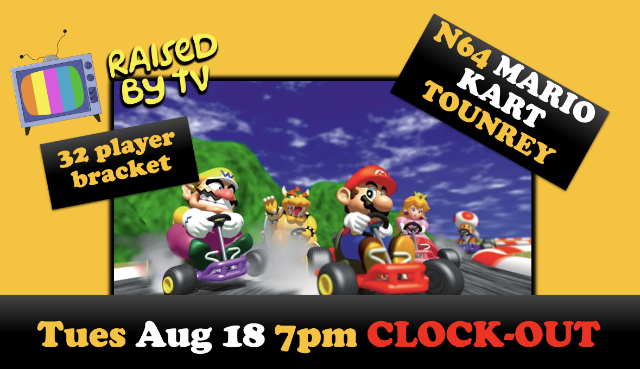 Raised By TV Events Presents: Mario Kart N64 Tournament