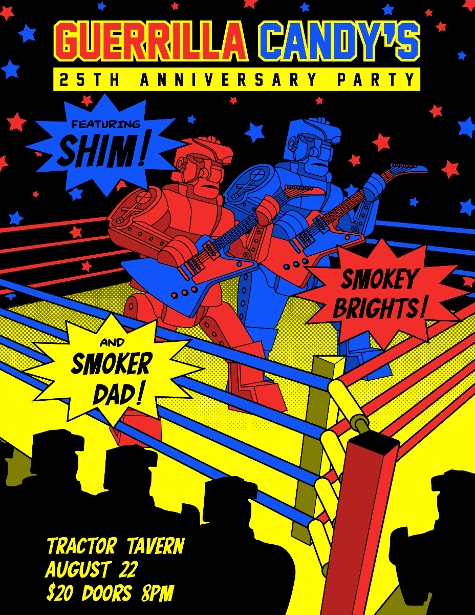 Guerrilla Candy's 25th Anniversary w/ SHIM, Smoker Dad, & Smokey Brights!