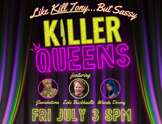 Killer Queens: Like KIll Tony, but Sassy!