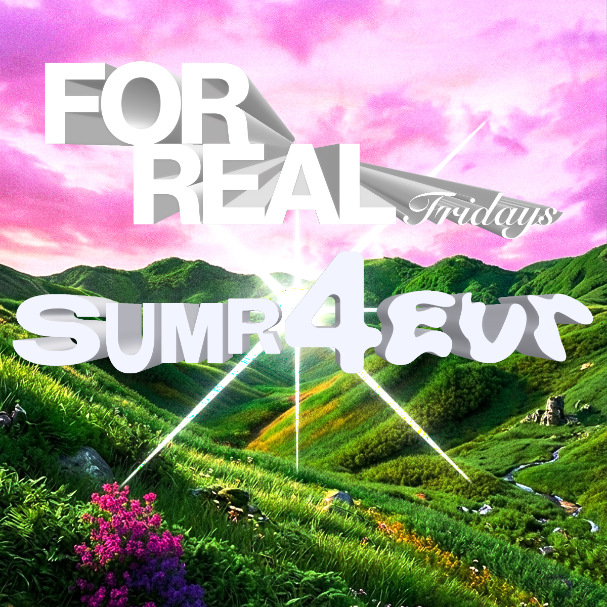FOR REAL FRIDAYS: SUMR4EVR 2026