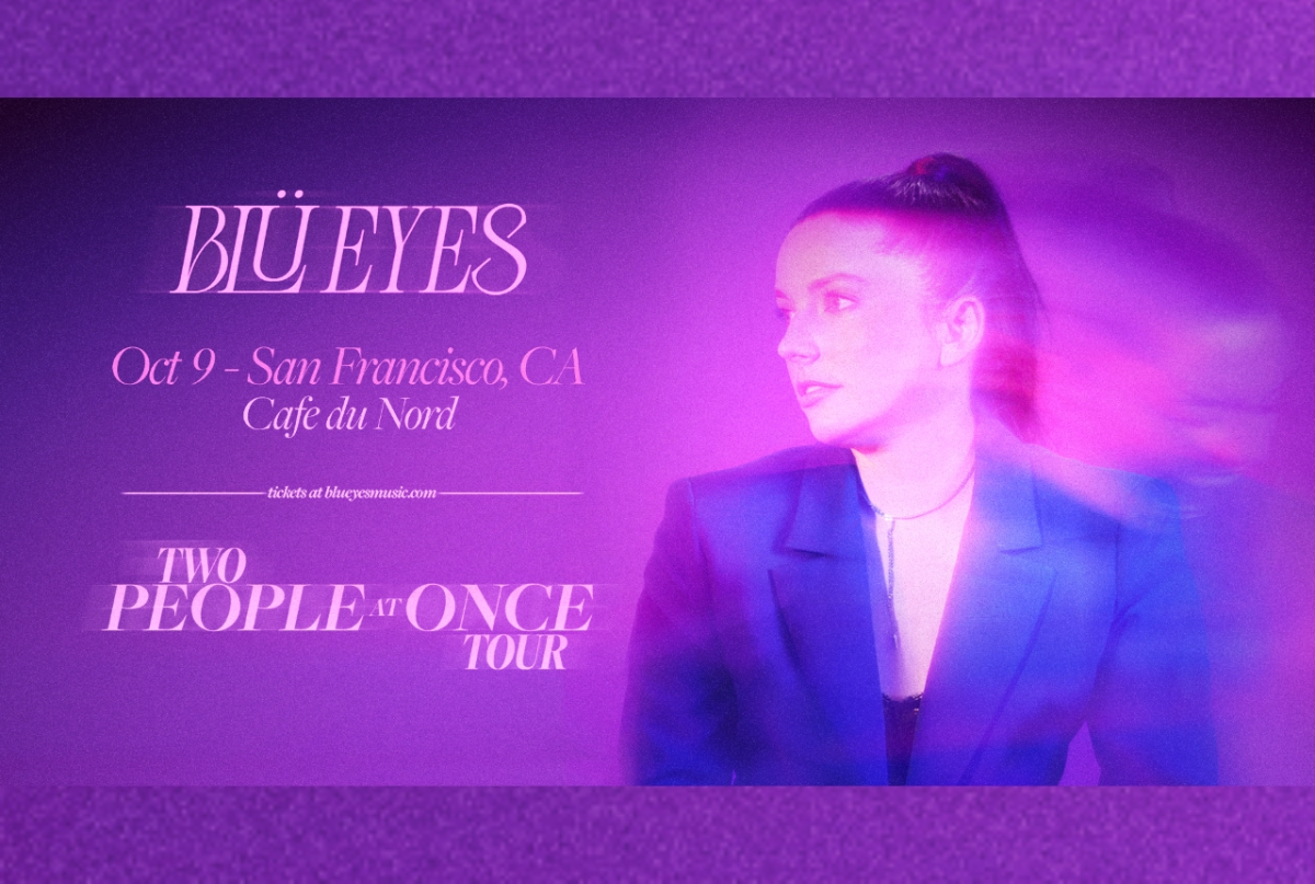 BLÜ EYES: Two People at Once Tour
