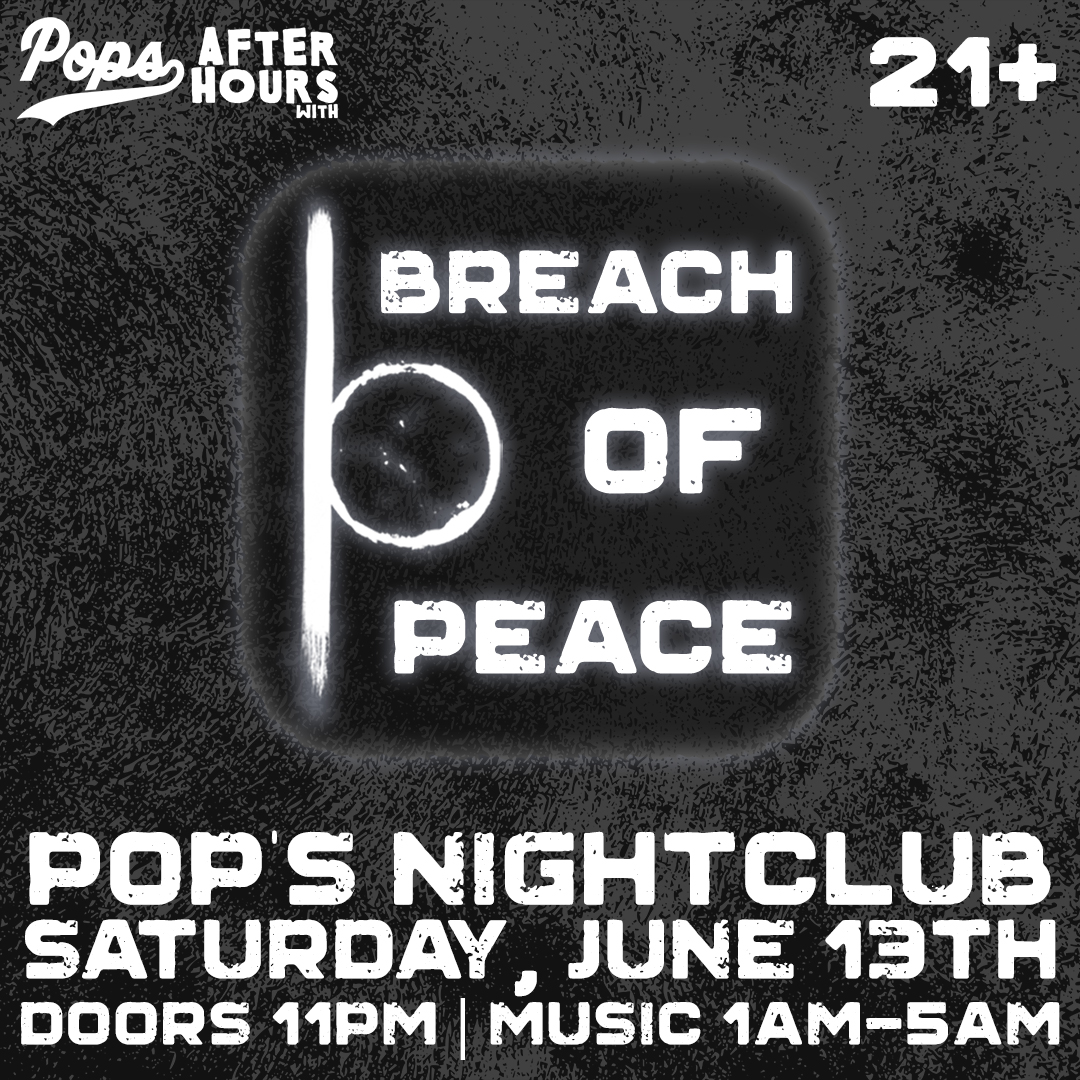 Pop's After Hours with Breach Of Peace