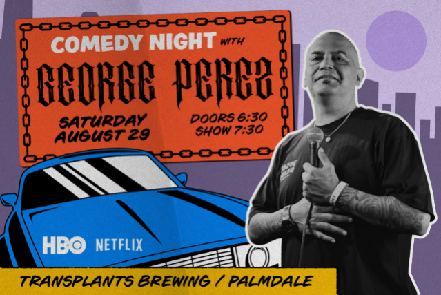 COMEDY NIGHT WITH GEORGE PEREZ at Transplants Brewery, palmdale