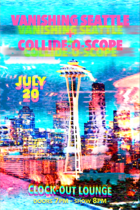 Clock-Out Lounge Presents: Vanishing Seattle + Collide-O-Scope - Image 1