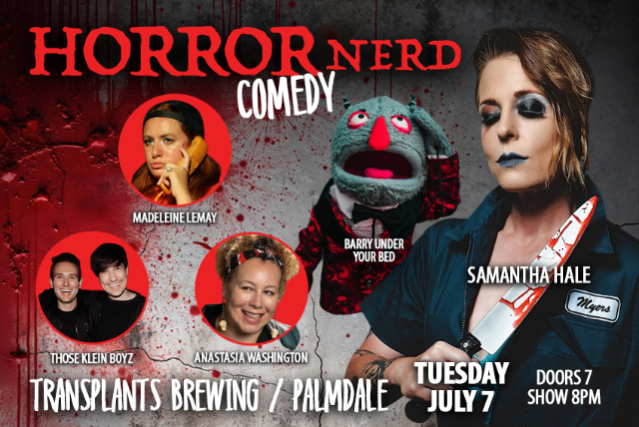 Horror Nerd Comedy w/ Samantha Hale, Madeleine Lemay, Those Klein Boyz, Anastasia Washington, & Barry Under Your Bed