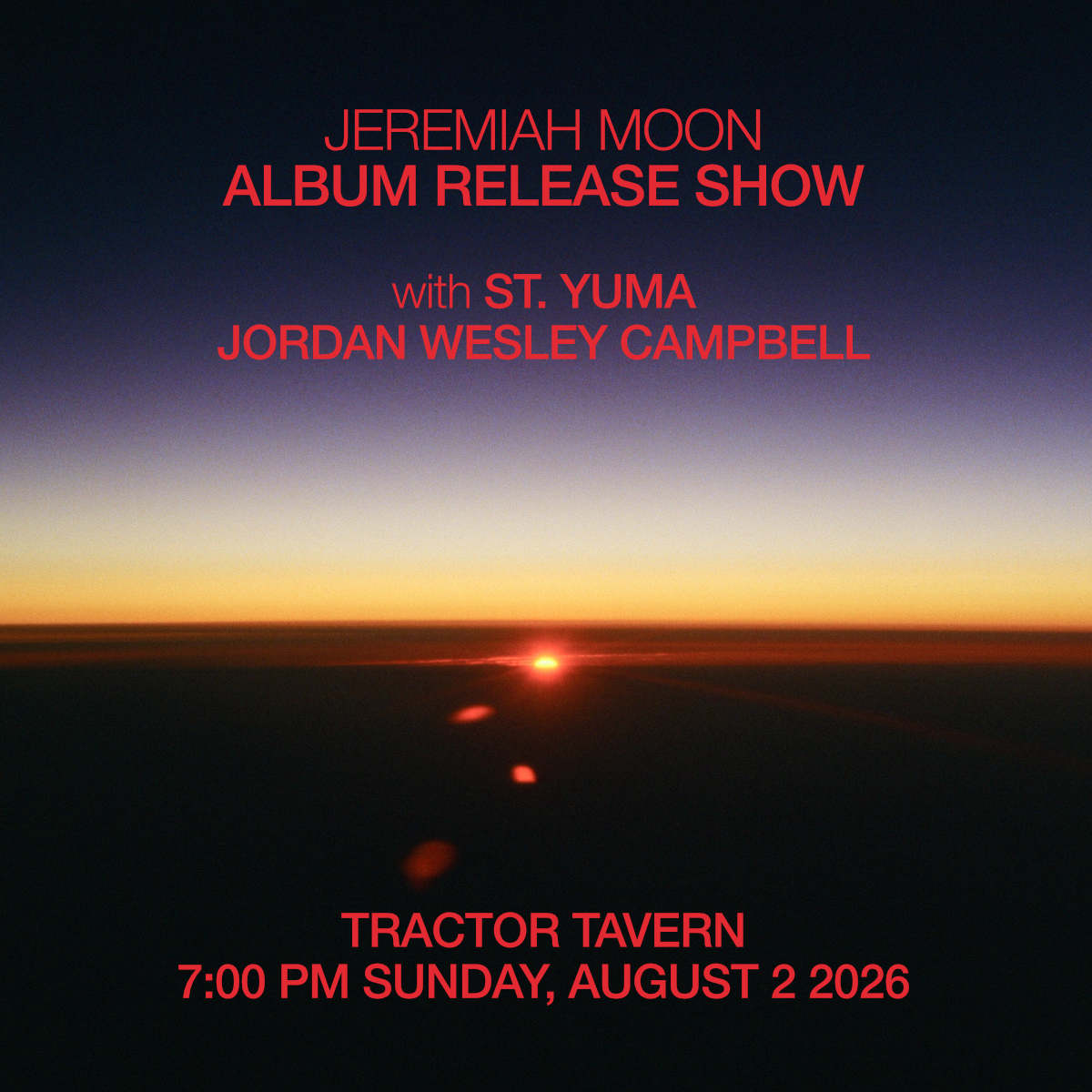 Jeremiah Moon (album release!), St. Yuma, & Jordan Wesley Campbell (partially seated)