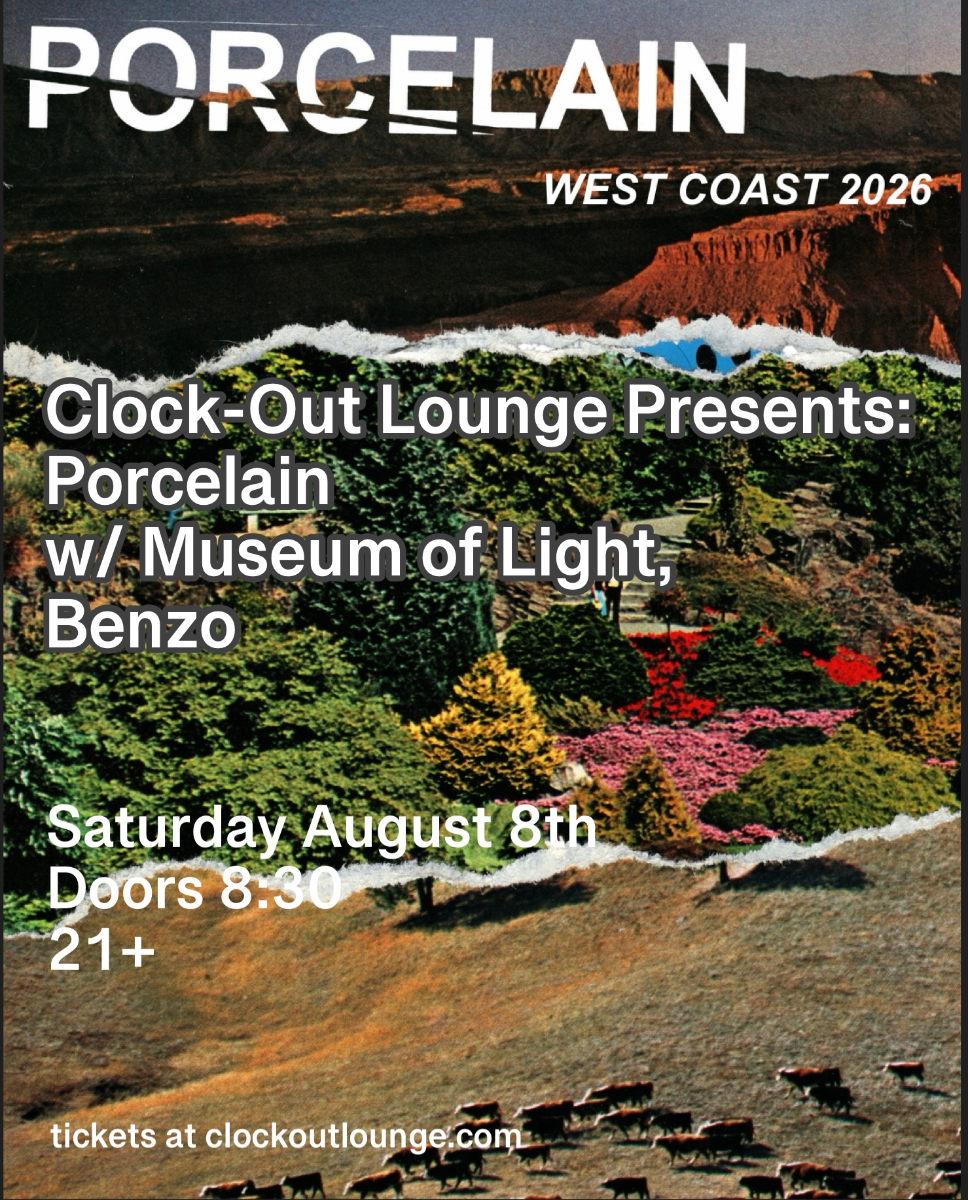 Clock-Out Lounge Presents: Porcelain w/ Museum of Light, Benzo