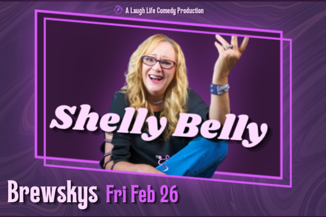 Laugh Life Comedy presents Shelly Belly