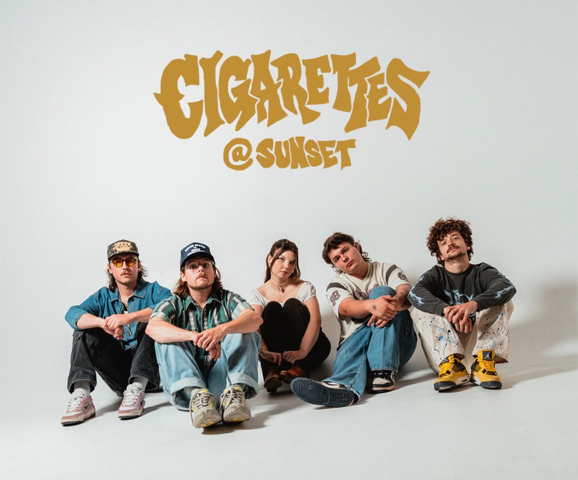 Chelsea's Live Presents: Cigarettes @ Sunset