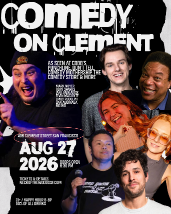 Clement St Comedy at Neck of the Woods – San Francisco, CA