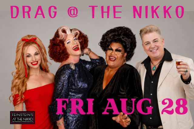 Drag at the Feinstein's August 28th - $25 entry