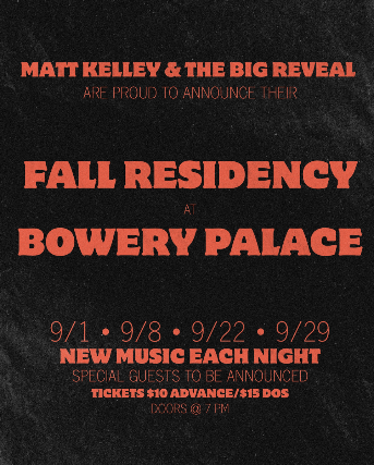 Matt Kelley & The Big Reveal | Dirty Blond | Gracie Lou at Bowery Palace – New York, NY