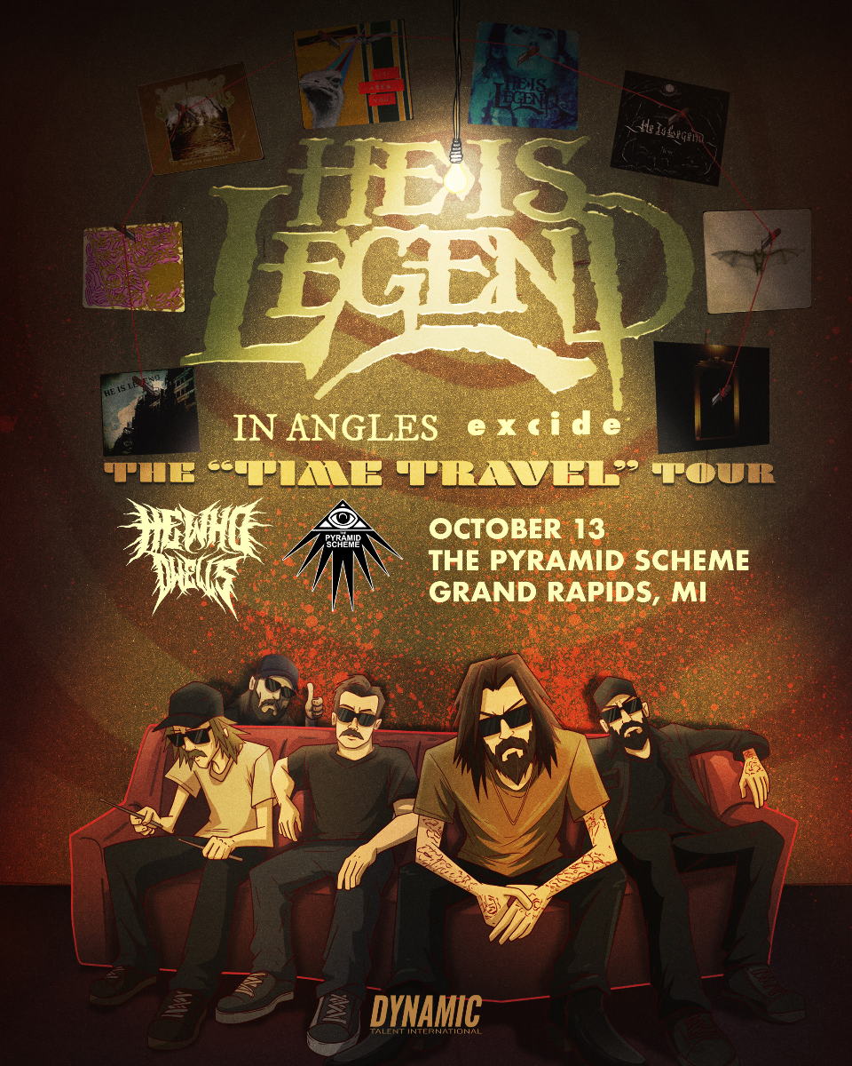 He Is Legend + In Angles + Excide + He Who Dwells