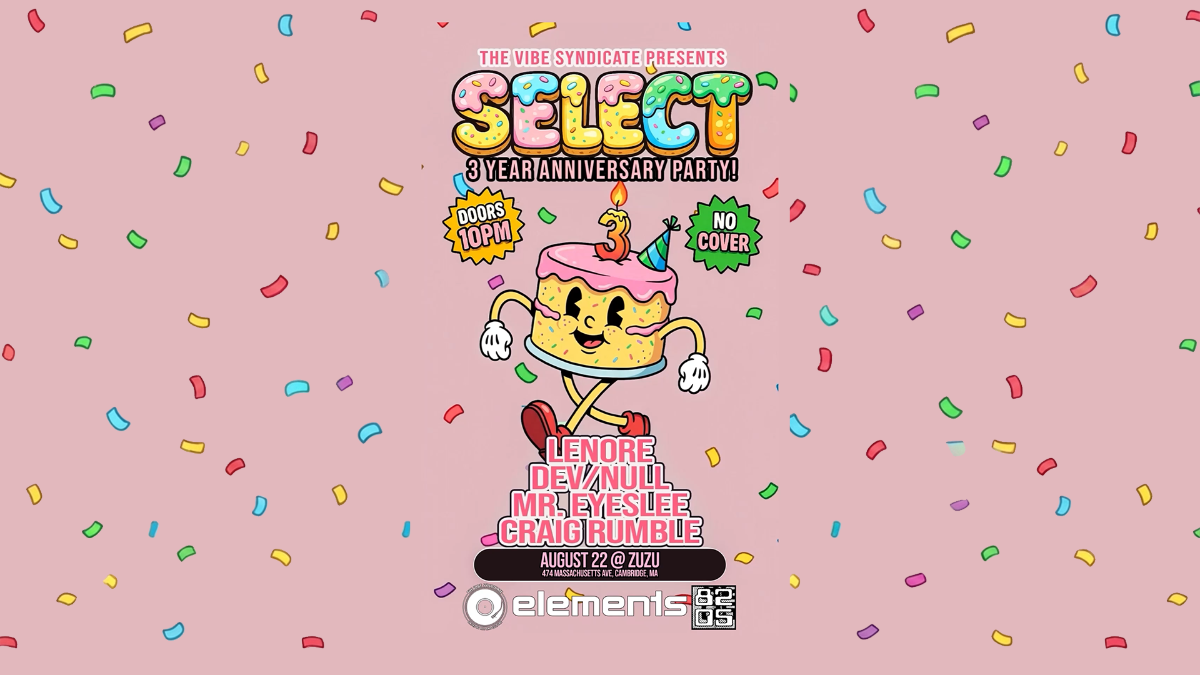 The Vibe Syndicate Presents: Select 3 Year Anniversary Party! ft. Lenore, Dev/Null, Mr. EyesLee, Craig Rumble