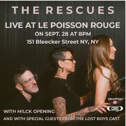 The Rescues feat. guest appearances by Shoshana Bean and The Lost Boys' cast members + special guest MILCK