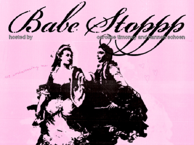 Babe Stoppp ft. Caroline Timoney, Hannah Schoen and more TBA!