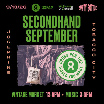 Oxfam Presents – Secondhand September Vintage Market at Empty Bottle – Chicago, IL