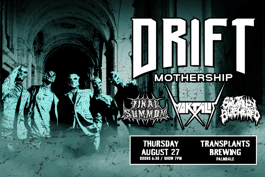 FREE SHOW: DRIFT MOTHERSHIP / FINAL SUMMON / MORTALIS / BRUTALLY BUTCHERED