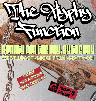 The Hyphy Function - A Party For The Bay, By The Bay! w/ DJ Westcoast + MicahTron + Mattyagi & Patio by Family Not a Group